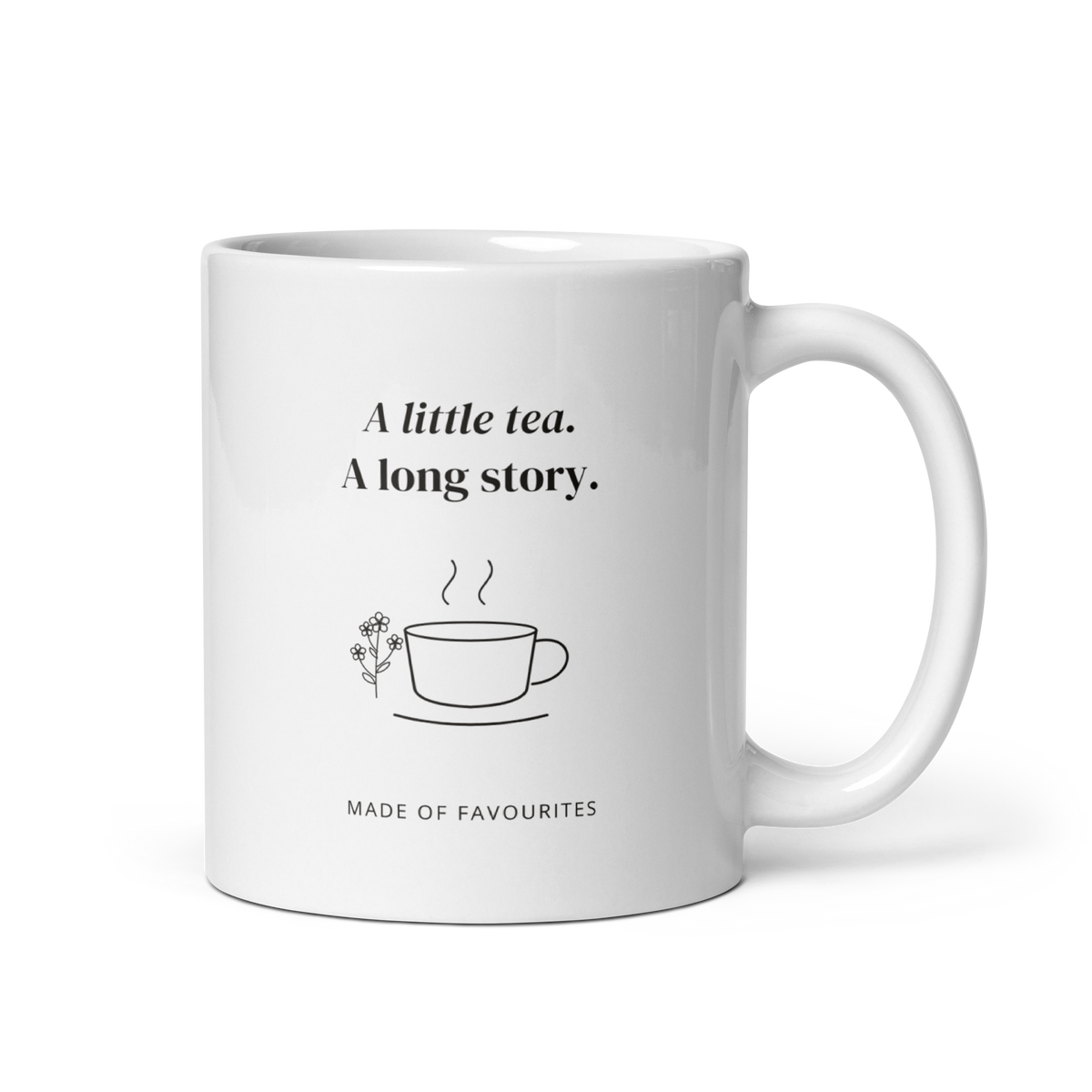 White 11 oz mug with handle on the right, showing A little tea. A long story lettering with a teacup and flowers. Supplier-generated mockup; not a physical sample.