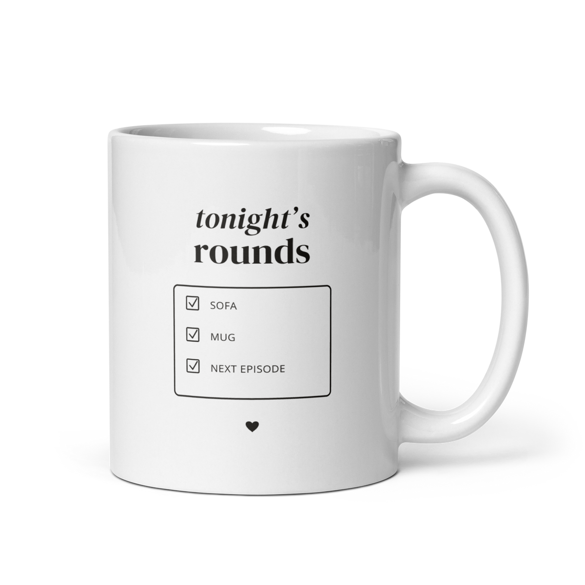 White 11 oz mug with handle on the right, showing Tonight’s rounds lettering and a Sofa, Mug, Next Episode checklist. Supplier-generated mockup; not a physical sample.